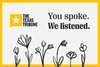 You Spoke. We Listened. Together, we make Texas stronger.